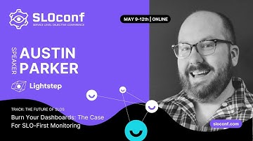 SLOconf 2022: Austin Parker - Burn Your Dashboards The Case for SLO First Monitoring