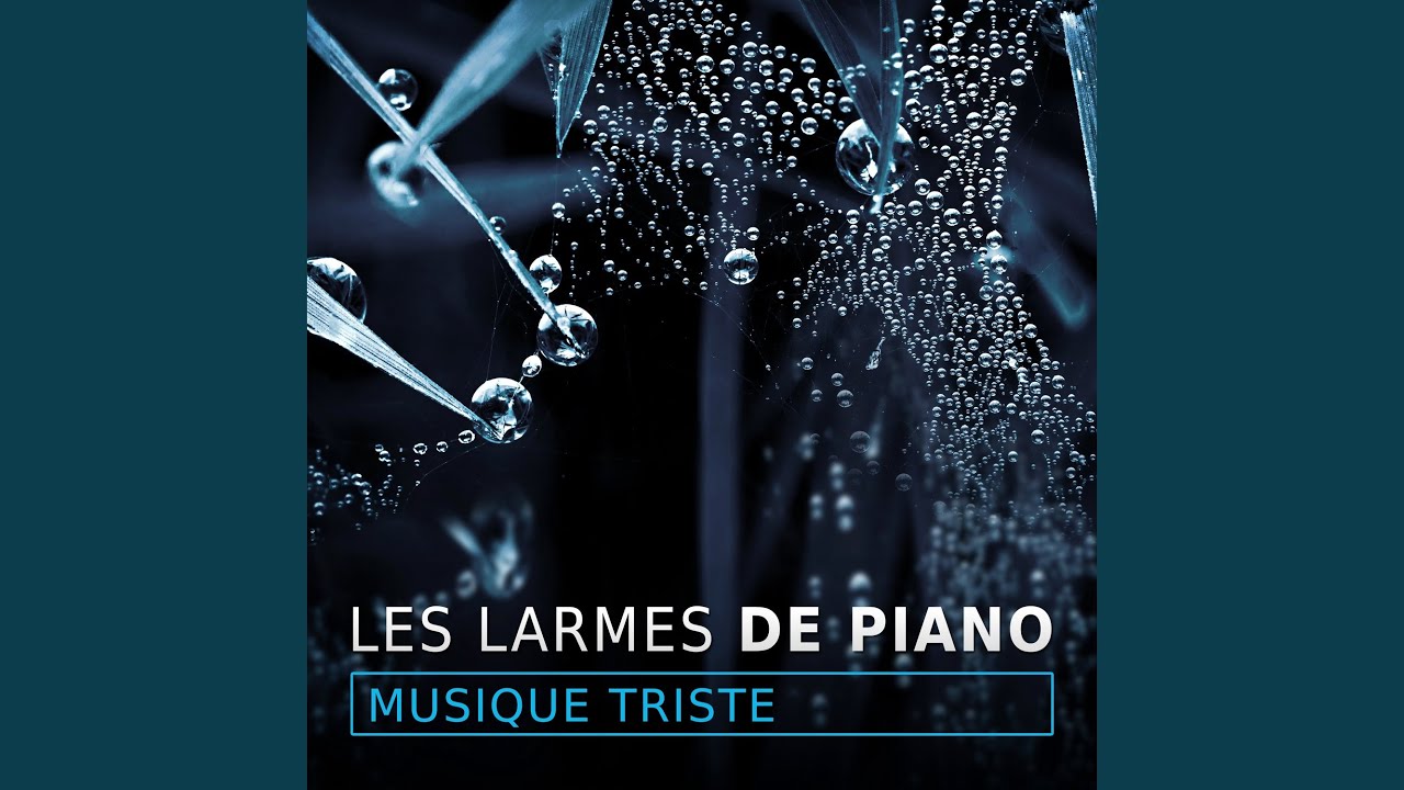 Les larmes de piano (Musique triste)