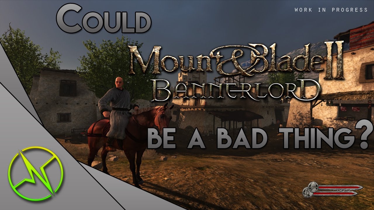 Could Bannerlord Exposure Be A Bad Thing Mount And Blade