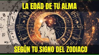 La Edad de tu Alma Según tu Signo del Zodiaco...