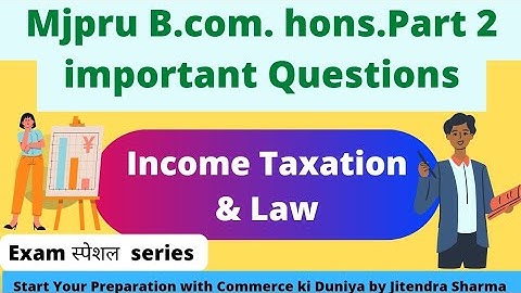 Mjpru B.com. Hons. part 2 || Group C Paper 1st || Income tax || Important Questions #mjpru