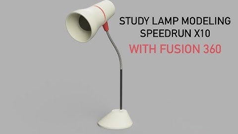 Study Lamp CAD Modeling with Fusion 360 (19/Jul/2020)