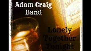 Adam Craig Band - Lonely Together Tonight