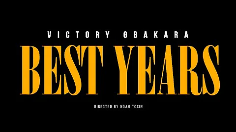 Best Years— Victory Gbakara 
