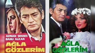 Ağla Gözlerim 1981 - Adnan Şenses - Banu Alkan - Türk Filmi