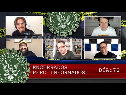 ENCERRADOS PERO INFORMADOS DÍA: 76 - EL PULSO DE LA REPÚBLICA