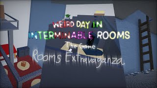 Weird Day In Interminable Rooms: The Game - Rooms extravaganza