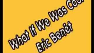 Watch Eric Benet What If We Was Cool video