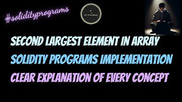 Find Second Largest Element in Array in Solidity Programming Language | At A Glance! | Blockchain