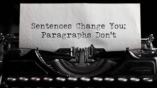 Sentences Change You; Paragraphs Don't