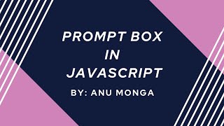 Prompt Box in JavaScript in Hindi | By : Anu Monga