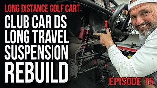 Episode 15 - Jakes Long Travel Rebuild on Our Club Car DS - Custom Shocks on our Custom Golf Cart