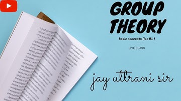 basic concepts of group theory / live class /lec 01