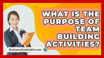 What Is The Purpose Of Team Building Activities? - BusinessGuide360.com