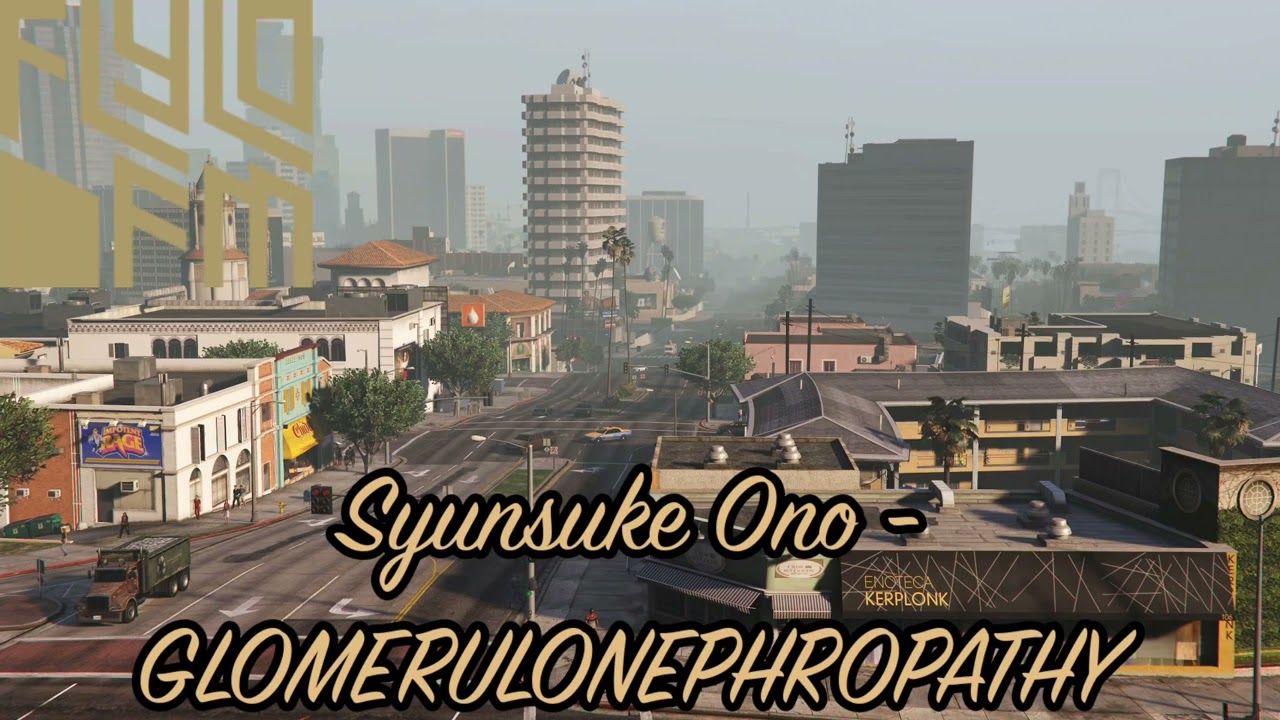 GTA V Soundtrack:Syunsuke Ono - "GLOMERULONEPHROPATHY"