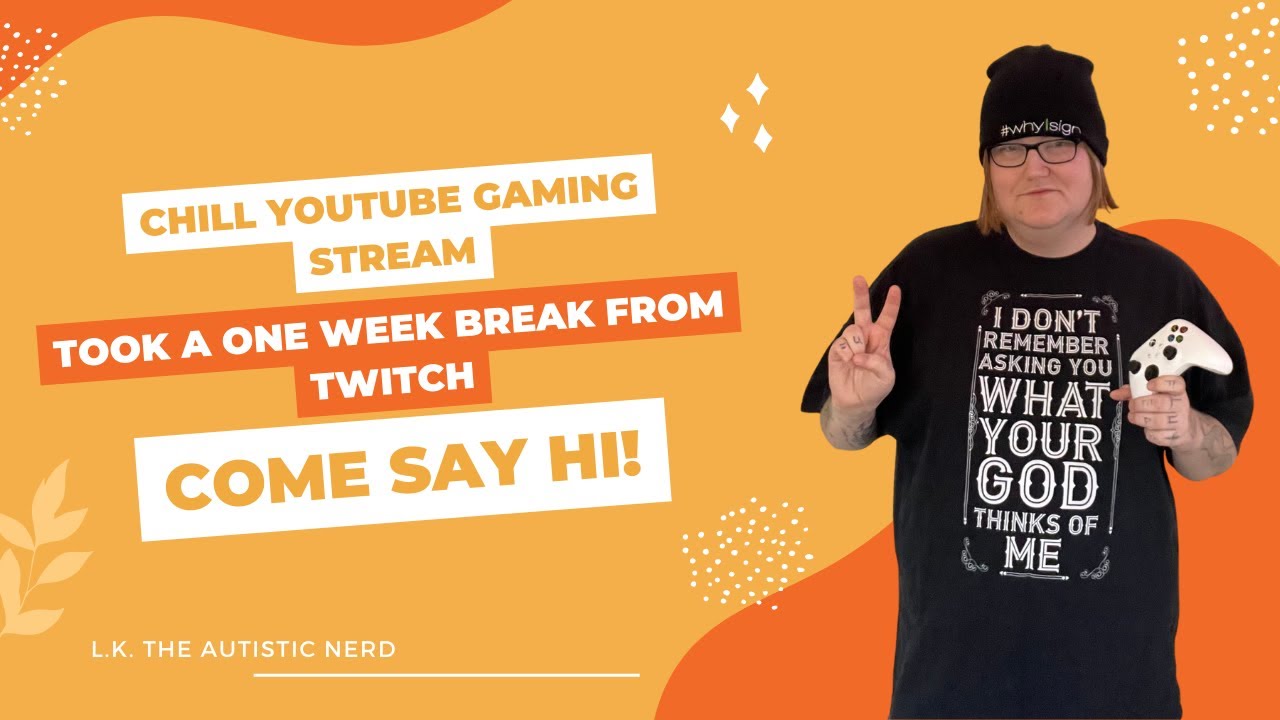 Chill YouTube Gaming Stream | Took a One Week Break from Twitch | Come ...