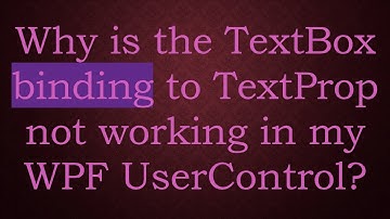 Why is the TextBox binding to TextProp not working in my WPF UserControl?