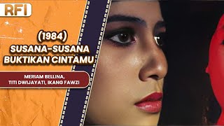 SUSANA-SUSANA BUKTIKAN CINTAMU (1984) FULL MOVIE HD - MERIAM BELLINA, TITI DWIJAYATI, IKANG FAWZI