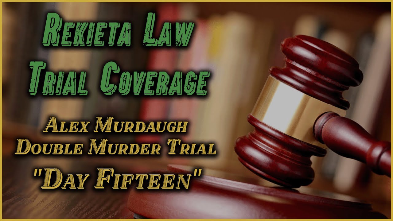 Alex Murdaugh Trial Day 15 – 2/14/2023