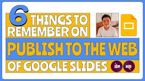 6 Things to Remember on Publish to the Web feature of Google Slides