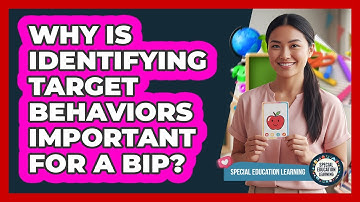 Why Is Identifying Target Behaviors Important For A BIP?