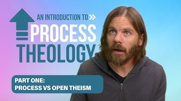 Process Theology vs Open Theism: Part 1
