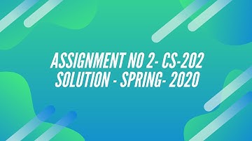 CS202 Assignment No. 2 | Solution | Spring | June | 2020 |