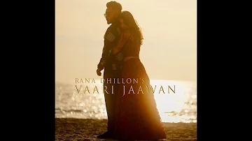 VAARI JAAWAN- RANA DHILLON | official video | New Punjabi Song | | Latest Romantic Song 2023