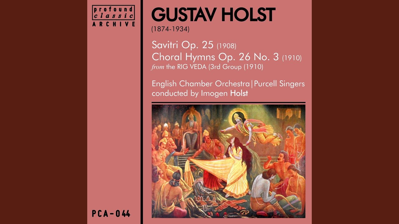 Savitri, Op. 25 (Chamber Opera in One Act) - YouTube