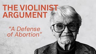 The Violinist Argument: "A Defense of Abortion" Summarized
