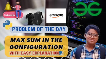 Max sum in the configuration | 06-06-2024 | gfg potd today | GFG Problem of the day #day79