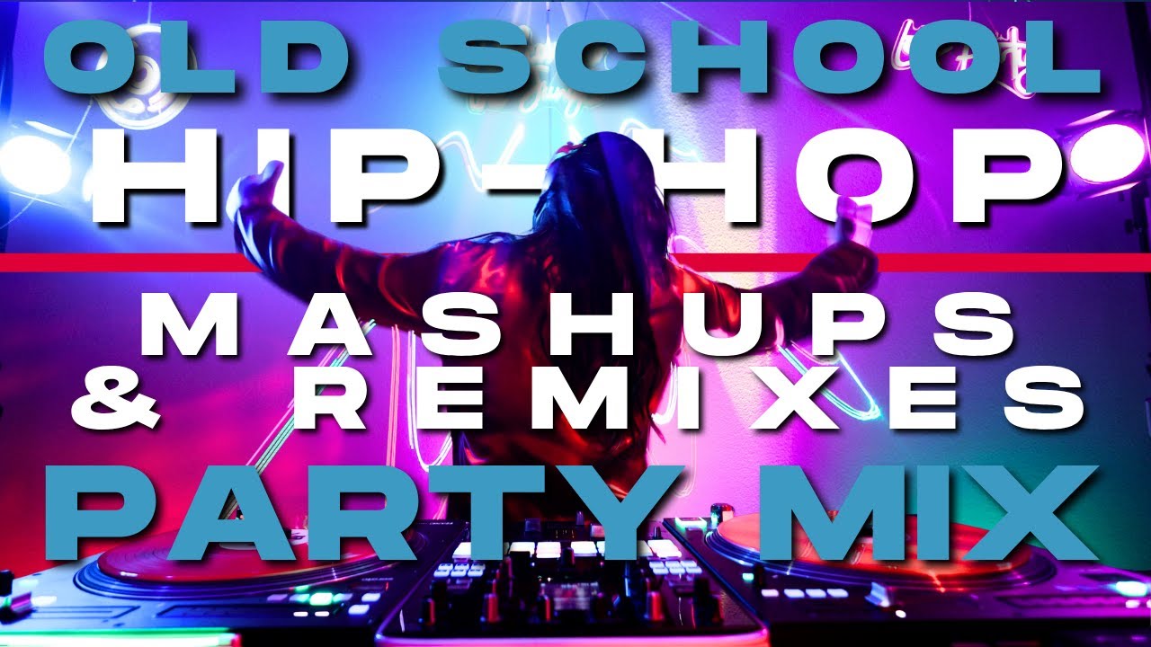 Mashups N Remixes To Rise Up Old School, Hip Hop, Pop Open Format Party Mix