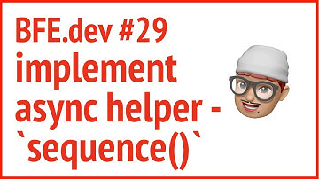 BFE.dev 29. implement async helper - `sequence()` | JSer - Front-End Coding Problems.