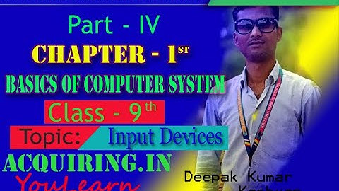#input device || Class – IX, Chapter- I || Input Devices ||Part : IV