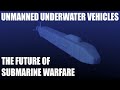 Unmanned Underwater Vehicles - The Future of Submarines