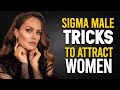 9 Tricks Sigma Males Use To Get Women's Attention