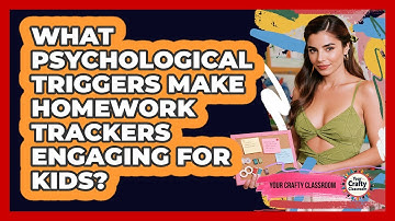 What Psychological Triggers Make Homework Trackers Engaging For Kids? - Your Crafty Classroom