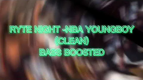 Ryte Night - NBA Youngboy (Clean) BASS BOOSTED