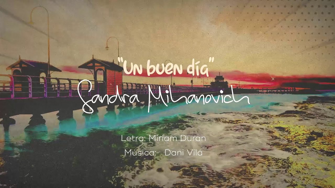 Un Buen Dia Sandra Mihanovich Youtube