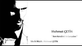 Mehmet Çeti̇n Ben Kendimi Anlamadım 16