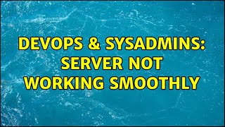 Celebrity DevOps & SysAdmins: server not working smoothly (2 Solutions!!) Net Worth