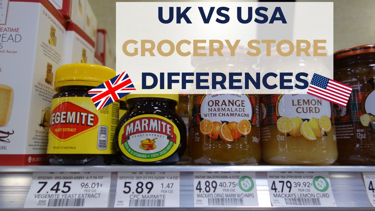 DIFFERENCES BETWEEN AMERICAN AND BRITISH GROCERY STORES (UK VS USA