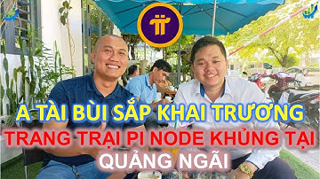 Anh Tài Bùi sắp khai trương trang trại Pi Node khủng tại Quảng Ngãi #investtv #pinetwork #pi #picoin