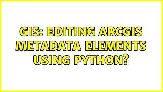 GIS: Editing ArcGIS metadata elements using Python?