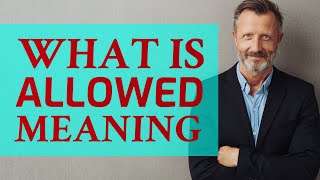 Allowed | Meaning of allowed 📖 📖 📖 Allowed Meaning