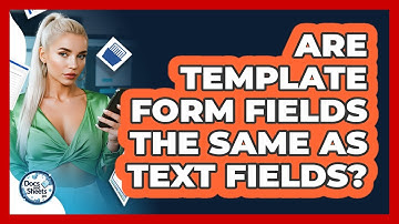 Are Template Form Fields The Same As Text Fields? - Docs and Sheets Pro