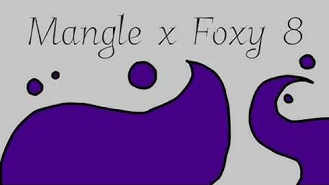 Mangle x Foxy 8 |S1|