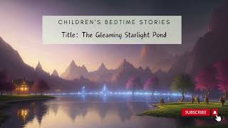 Information Children's Bedtime Story  : The Gleaming Starlight Pond News