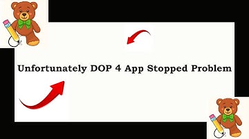 Fix DOP 4 App Unfortunately Has Stopped | DOP 4 App Stopped Problem | PSA 24