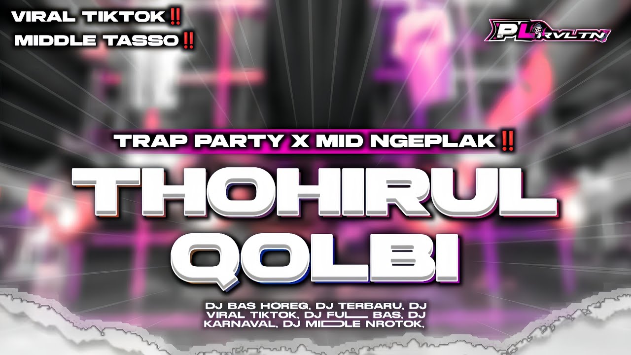 DJ THOHIRUL QOLBI || TRAP PARTY X MID NGEPLAK VIRAL TIKTOK | PL REVOLUTION